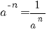 a^{-n} = 1 / {a^n}